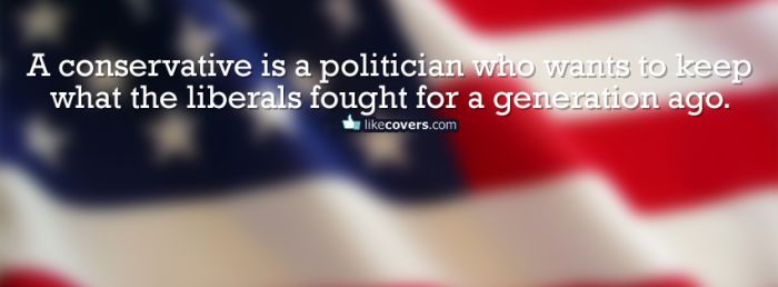 A conservative is a politician who Facebook Covers