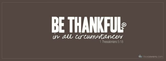 Be thankful in all circumstances