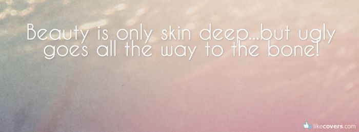 Beauty is only skin deep