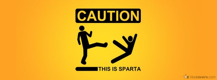 Caution This Is Sparta Facebook Covers