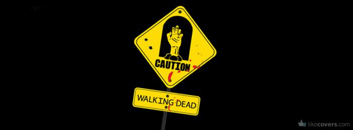 Caution Walking Dead Sign Facebook Covers