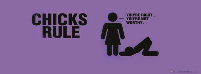 Chicks role youre not worthy Facebook Covers