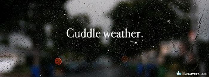 Cuddle Weather Raining Facebook Covers