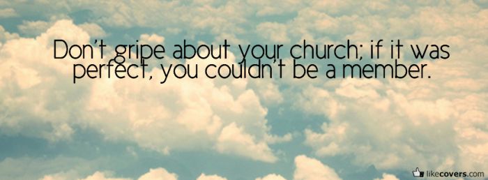 Dont gripe about your church Facebook Covers