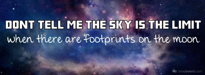 Dont tell me the sky is the limit