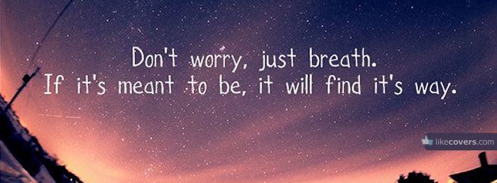 Dont worry just breath quote