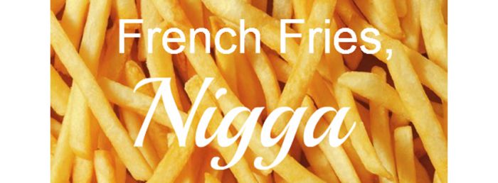French Fries Nigga