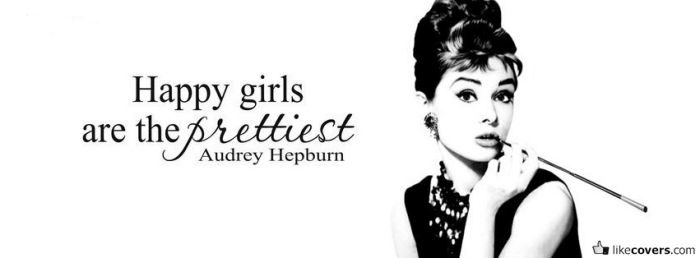 Happy Girls are the Prettiest Audrey Hepburn Facebook Covers