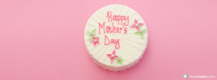 Happy Mother's Day Cake Facebook Covers