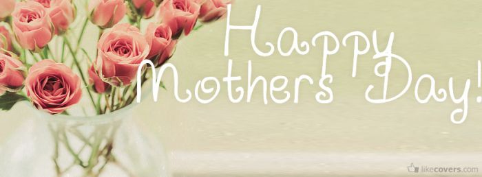 Happy Mothers Day Flowers in Vase Facebook Covers