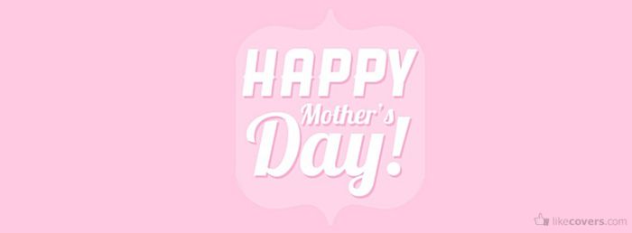 Happy Mothers Day light pink Facebook Covers