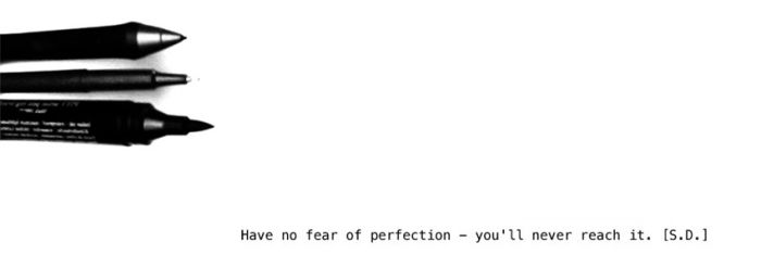 Have No Fear Of Perfection - You Will Never Reach It