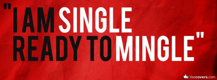 I am single and ready to mingle