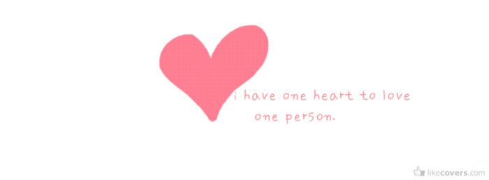 I have one heart to love one person