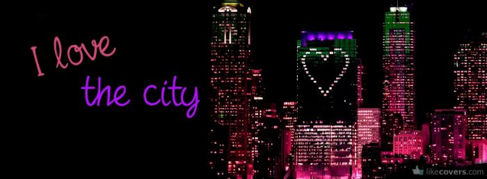 I love the city Facebook Covers