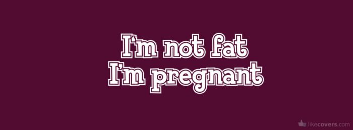 Im not fat im pregnant