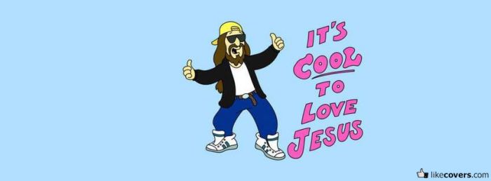 Its cool to love jesus Facebook Covers