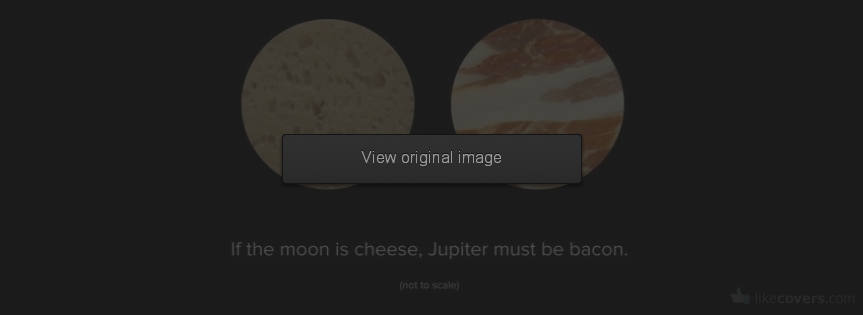 Jupiter must be bacon