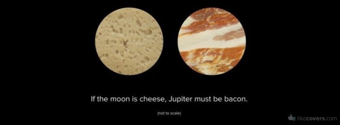 Jupiter must be bacon Facebook Covers