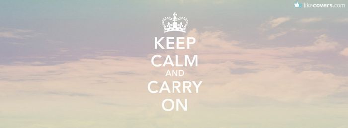 Keep calm and carry on Facebook Covers
