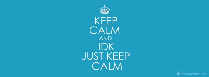 Keep calm and idk just keep calm