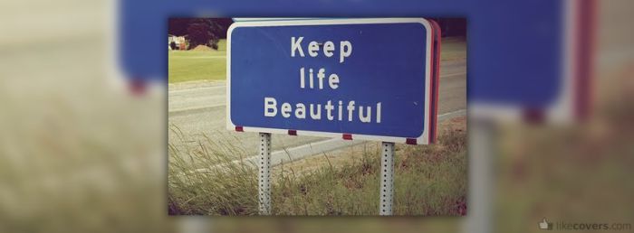 Keep life beautiful sign Facebook Covers