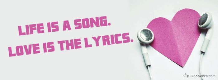 Life is a song love is the lyrics Facebook Covers