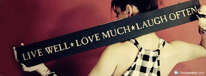 Live Well Love Much Laugh Often Facebook Covers