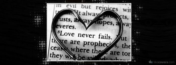 Love Never Fails Heart Facebook Covers