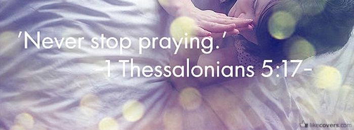 Never stop praying 1 Thessalonians
