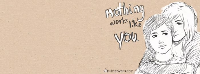 Nothing works like you