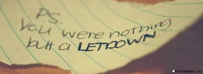 Ps you were nothing but a letdown quote Facebook Covers
