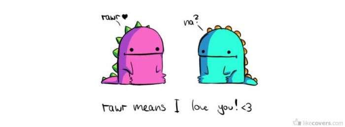Rawr means I love you rawr no Facebook Covers