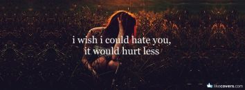 I wish I could Hate You