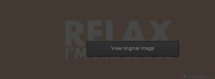 Relax I am Hilarious