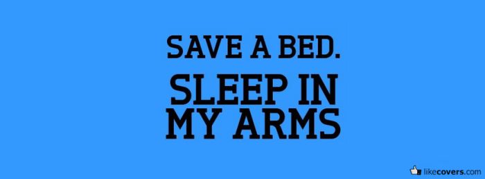 Save a bed sleep in my arms Facebook Covers