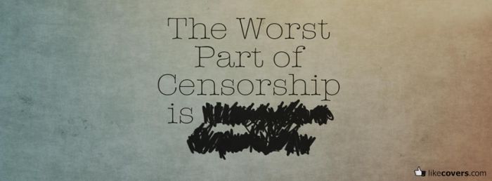 The worst part of censorship is Facebook Covers