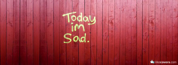 Today I'm Sad
