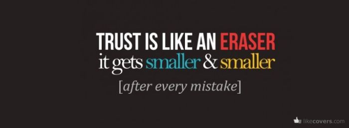 Trust is like an eraser Facebook Covers