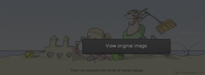 Two Kinds Of Human Beings Facebook Covers