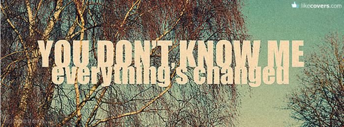 You Dont Know Me Facebook Covers