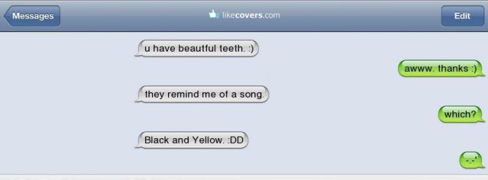 You have beautiful teeth