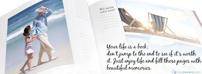 Your life is a book dont jump to the end Facebook Covers